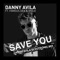 Save You (Danny Avila Electronic Mix) [feat. Famous Dex & XNilo] - Single