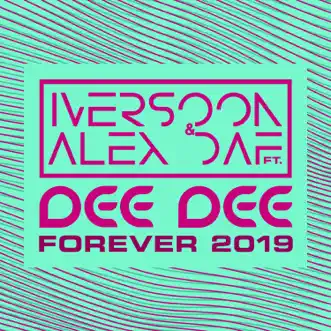 Forever 2019 (feat. Dee Dee) - Single by Iversoon & Alex Daf album reviews, ratings, credits