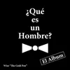 Que Es un Hombre? album lyrics, reviews, download