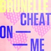 Cheat On Me - Single