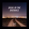 Devil In the Distance - Single