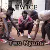 Two Nyana - Single album lyrics, reviews, download
