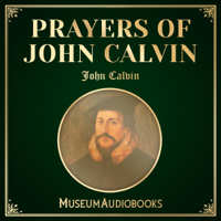 John Calvin - Prayers of John Calvin (Unabridged) artwork
