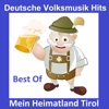 Deutsche Volksmusik Hits: Mein Heimatland Tirol - Best Of