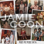 Jamie Coon - When We Were Young