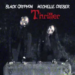 Thriller - Single by Michelle Creber & Black Gryph0n album reviews, ratings, credits