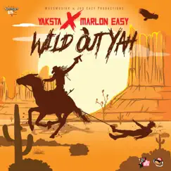 Wild Out Yah (Raw) - Single by Yaksta & Marlon Easy album reviews, ratings, credits