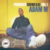 Producer Showcase, Vol. 1: Adam M (Mix 1) [DJ MIX] album lyrics, reviews, download