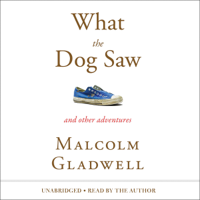 Malcolm Gladwell - What the Dog Saw artwork