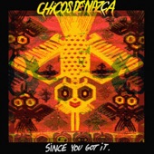 Chicos de Nazca - Since You Got It