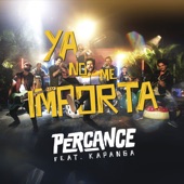 Percance - Ya No Me Importa (feat. Kapanga)