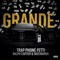 Grande (feat. Skeeinardo & Ralph Cartier) - Trap Phone Fetti lyrics