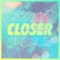 Closer - Single