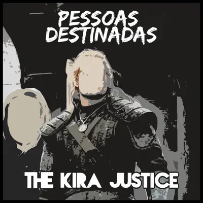 Pessoas Destinadas - Single - The Kira Justice