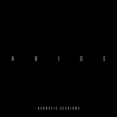 Abide Acoustic Sessions (Live Acoustic) - EP artwork