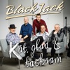 Kåt, glad & tacksam by BlackJack iTunes Track 1