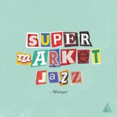 Supermarket Jazz artwork