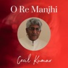 Cecil Kumar - O Re Manjhi