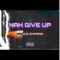 Nah Give Up - Prince Empara lyrics