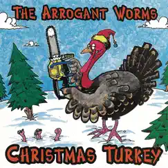 Christmas Turkey by Arrogant Worms album reviews, ratings, credits