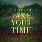 Humbear - Take Your Time