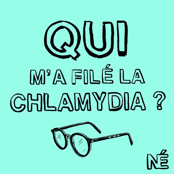 Qui m’a filé la Chlamydia? Qui m’a filé la Chlamydia?