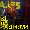 Si Tu Supieras - Single