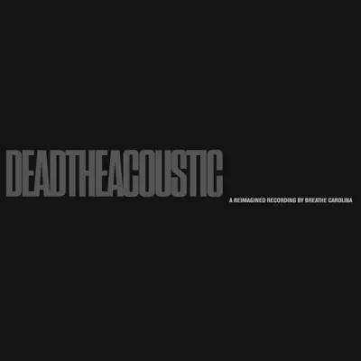 Deadtheacoustic - Ep - Breathe Carolina
