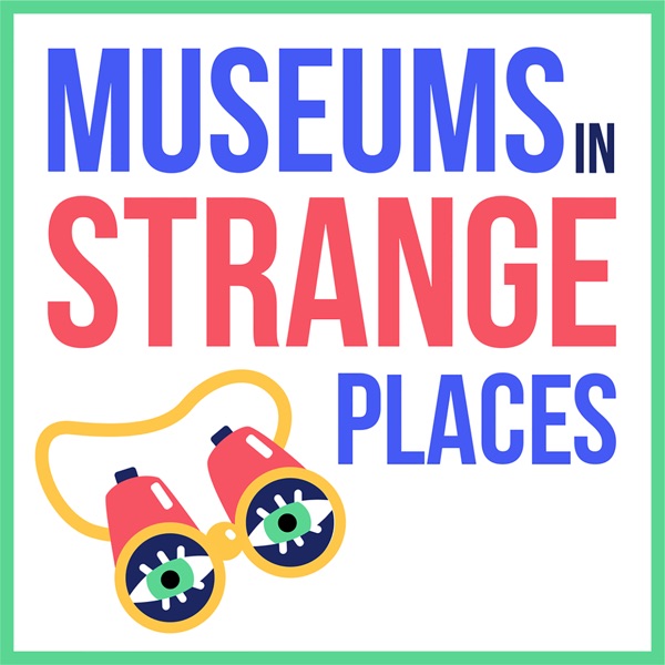 Museums in Strange Places Museums in Strange Places