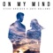 On My Mind - Steve Kroeger & Skye Holland lyrics