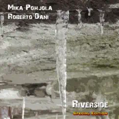 Riverside (Special Edition) by Mika Pohjola & Roberto Dani album reviews, ratings, credits