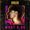 What U Do - Single