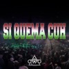 Si Quema Cuh - Single