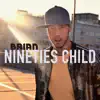 Nineties Child album lyrics, reviews, download