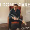 I Don’t Care - Single album lyrics, reviews, download