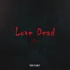 Love Dead - Single album lyrics, reviews, download