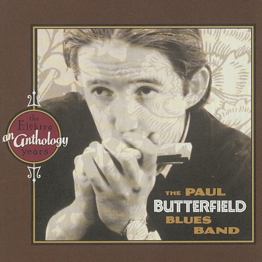 The Paul Butterfield Blues Band - An Anthology: The Elektra Years