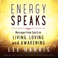 Lee Harris - Energy Speaks: Messages from Spirit on Living, Loving, and Awakening (Unabridged) artwork