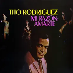 Mi Razón: Amarte - Tito Rodriguez Mi Razón: Amarte - Tito Rodriguez