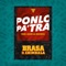 Ponlo Pa'tra (feat. Chimbala) - Brasa lyrics