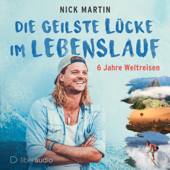 Die geilste Lücke im Lebenslauf: 6 Jahre Weltreisen - Nick Martin