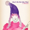 Don't Do Me Like That - Single