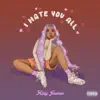 I Hate You All - EP album lyrics, reviews, download