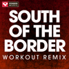 South of the Border (Workout Remix) - Power Music Workout