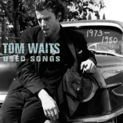 Used Songs (1973 - 1980) - Tom Waits