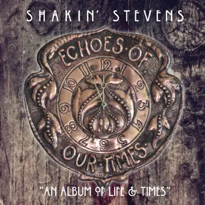 Echoes of Our Times - Shakin' Stevens