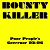 Stream & download Bounty Killer Poor People's Governor 92-96