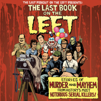 Ben Kissel, Marcus Parks & Henry Zebrowski - The Last Book on the Left: Stories of Murder and Mayhem from History's Most Notorious Serial Killers artwork