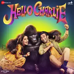 Hello Charlie (Original Motion Picture Soundtrack) by Tanishk Bagchi, Kanika Kapoor, Rishi Rich, Kiranee, Don D Marley, Gourov Dasgupta & Jasbir Jassi album reviews, ratings, credits
