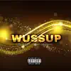 Wussup (feat. Teemonee & Warren Wint) - Single album lyrics, reviews, download